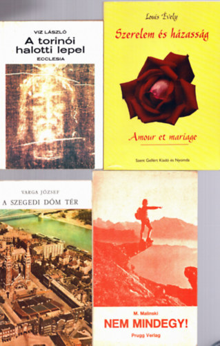 M. Malinski, Varga József, Viz László Louis Évely - 4 db katolikus kötet: A torinói halotti lepel, A szegedi dóm tér, Nem mindegy!, Szerelem és házasság