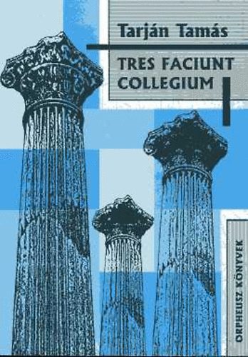 Tarj�n Tam�s - Tres faciunt collegium