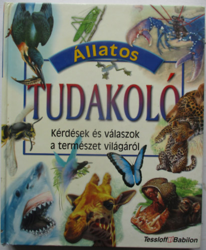 llatos tudakol - Krdsek s vlaszok a termszet vilgrl