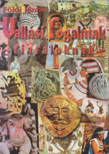 Földi János - Vallási fogalmak fiataloknak 10-18 éveseknek