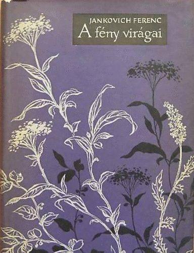 Jankovich Ferenc - A fény virágai