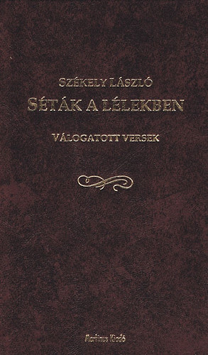 Sz�kely L�szl� - S�t�k a l�lekben - V�logatott versek