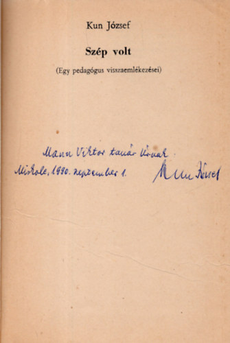 Kun József - Szép volt(Egy pedagógus visszaemlékezései)