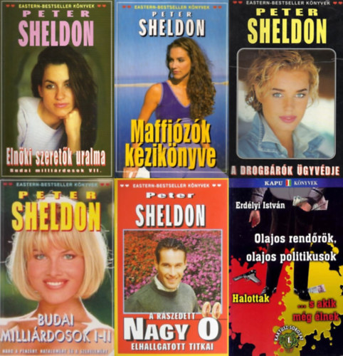 Erd�lyi Istv�n Peter Sheldon - 6 db k�nyv a 90-es �vek Magyarorsz�g�r�l: Budai milli�rdosok I-II.+  Maffi�z�k k�zik�nyve + Eln�ki szeret�k uralma + A drogb�r�k �gyv�dje + A r�szedett Nagy � + Olajos rend�r�k olajos politikusok - Halottak ... s akik m�g �lnek
