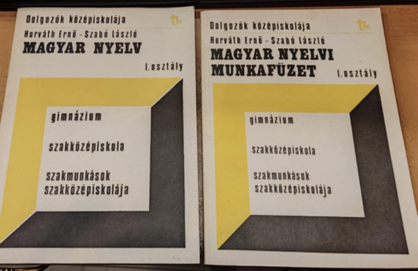 Szabó László Horváth Ernő - 2 db Dolgozók középiskolája: Magyar nyelv I. osztály + Magyar nyelvi munkafüzet I. osztály (gimnázium, szakközépiskola, szakmunkások szakközépiskolája)