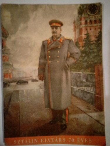 Sztálin elvtárs 70 éves ( Honvédségi Politikai Oktatási Füzetek II. évf. 4. sz. 1949. XII. 12-XII. 23-ig )