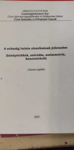 A sokasg/minta eloszlsnak jellemzse (kzprtkek, szrds, aszimmetria, koncentrci)