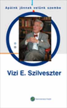 Vizi E. Szilveszter - ,,Apáink jönnek velünk szembe"