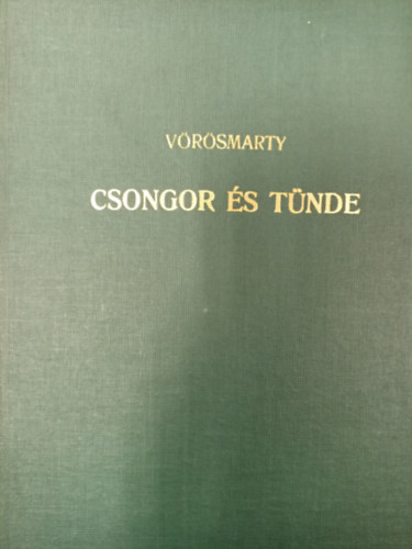 Vörösmarty Mihály - Csongor és Tünde (Kádár Lívia rajzai)