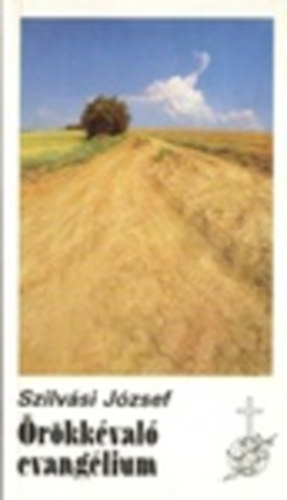 Szilv�si J�zsef - �r�kk�val� evang�lium