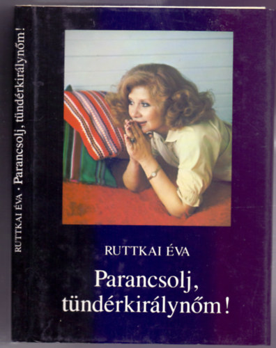 Ruttkai Éva - Parancsolj tündérkirálynőm! (Összegyűjtött töredékek)