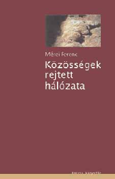M�rei Ferenc - K�z�ss�gek rejtett h�l�zata