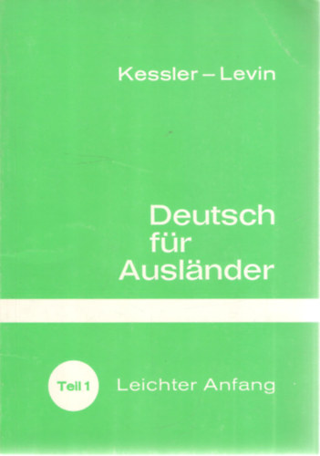 Isidor Levin Hermann Kessler - Deutsch fr Auslnder - Teil 1: Leichter Anfang. Audiovisueller Lehrgang mit Schautafeln und Tonbdern
