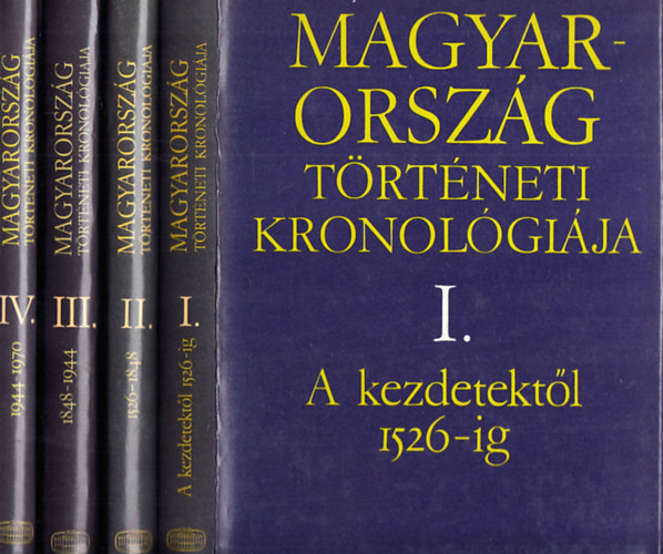 Benda K�lm�n  (f�szerk.) - Magyarorsz�g t�rt�neti kronol�gi�ja I-IV.