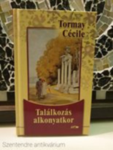 Tormay C�cile - Tal�lkoz�s alkonyatkor (Saj�t k�ppel)