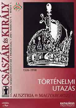 Cs�sz�r �s kir�ly 1526-1918: T�rt�nelmi utaz�s: Ausztria �s Magyarorsz�g)