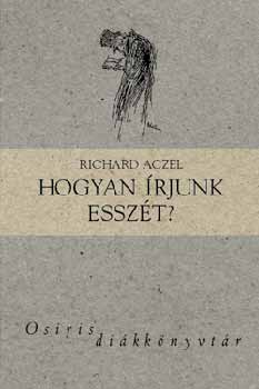 Richard Aczel - Hogyan rjunk esszt?