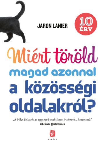 Jaron Lanier - Mi�rt t�r�ld magad azonnal a k�z�ss�gi oldalakr�l?