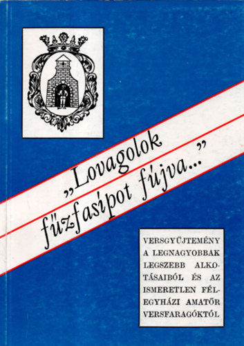 Tóth Miklós szerk. - Lovagolok fűzfasípot fújva