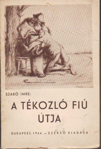 Libri Antikvár Könyv: A tékozló fiú útja (Szabó Imre) - 1944, 870Ft