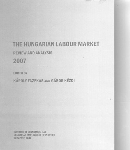 Gbor Kzdi  Kroly Fazekas (Ed.) - The Hungarian Labour Market - Review and Analysis 2007