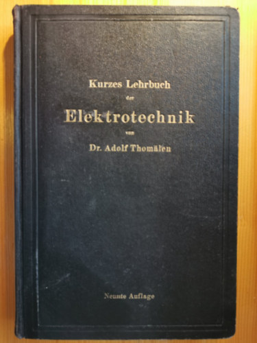 Adolf Thomlen - Kurzes Lehrbuch der Elektrotechnik (Rvid elektrotechnikai tanknyv nmet nyelven)