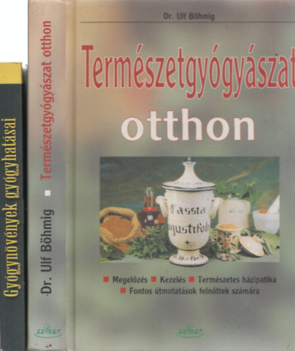 Varr� Alad�r B�la, Dr. Ulf B�hmig - 2 db term�szetgy�gy�szat: Gy�gyn�v�nyek gy�gyhat�sai + Term�szetgy�gy�szat otthon