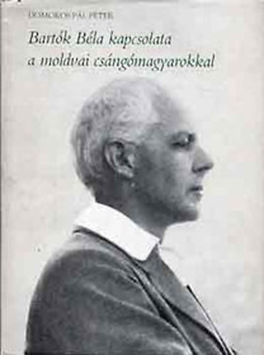Domokos P�l P�ter - Bart�k B�la kapcsolata a moldvai cs�ng�magyarokkal