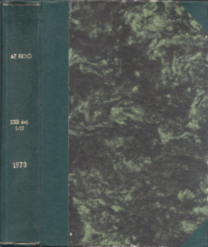 Dr. Keresztesi B�la (szerk.) - Az erd� - XXII. �vfolyam 1973/1-12 (lapsz�mok egybek�tve)