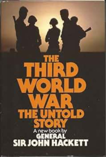 General Sir John Hackett - Third World War: The Untold Story