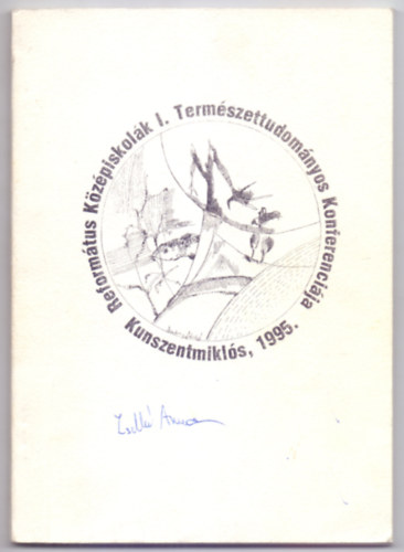 Reformtus Kzpiskolk I. Termszettudomnyos Konferencija - Kunszentmikls, 1995.