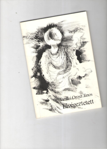 Tam�si Orosz J�nos - Elv�geztetett