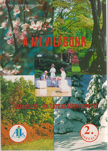 Dr. Mester Mikl�sn� - A mi vil�gunk - Term�szet- �s t�rsadalomismeret 2. oszt�ly