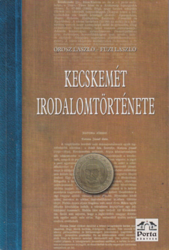 Orosz László; Füzi László - Kecskemét irodalomtörténete