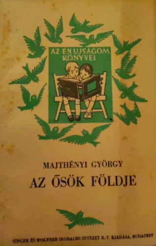 Majthényi György - Az ősök földje