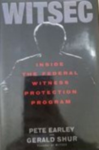 Gerald Shur Pete Earley - Witsec- inside the federal witness protection program