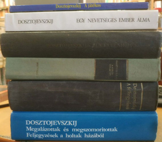 Dosztojevszkij - 6 db Dosztojevszkij: A játékos; Egy nevetséges ember álma; Megalázottak és megszomorítottak/Feljegyzések a holtak házából; bűn és bűnhődés; A félkegyelmű; A szelíd teremtés (kisregények)