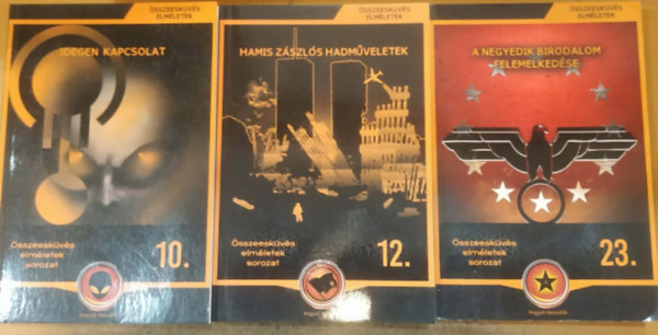 K�r�szt�s Gy�rgy - 3 db �sszeesk�v�s elm�letek: Idegen kapcsolat (10.) + Hamis z�szl�s hadm�veletek (12.) + A Negyedik Birodalom felemelked�se (23.)