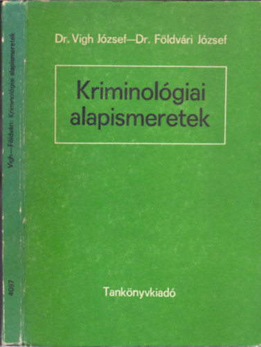 Dr. Vigh J�zsef-Dr. F�ldv�ri J�zsef - Kriminol�giai alapismeretek