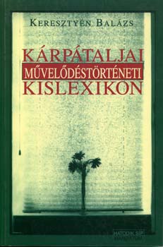 Kereszty�n Bal�zs - K�rp�taljai m�vel�d�st�rt�neti kislexikon