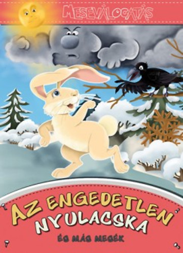 Az engedetlen nyulacska �s m�s mes�k