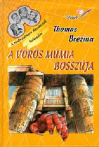 Thomas Brezina - A vörös múmia bosszúja - A térdnadrágos detektívek kalandjai