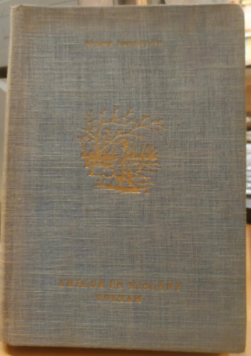 Selma Lagerlf - Amikor n kislny voltam