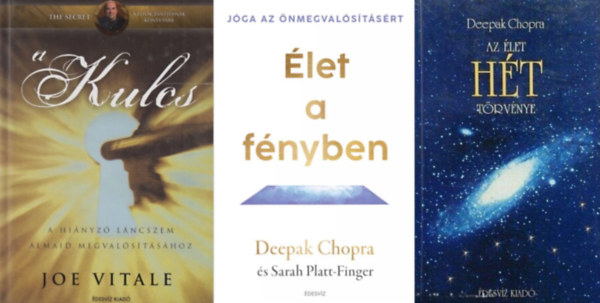 Joe Vitale Deepak Chopra - 3 ktet amely segt megvalstani a benned rejl lehetsgeket:  Az let ht trvnye + let a fnyben + A Kulcs - A hinyz lncszem, amellyel beteljestheted vgyaidat