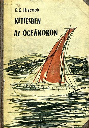 E. C. Hiscock - Kettesben az óceánokon