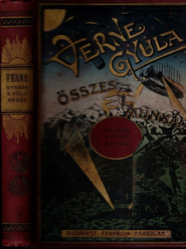 Verne Gyula  (Jules Verne) - Utazs a Fld krl nyolcvan nap alatt (Verne Gyula sszes munki)- bord Franklinos