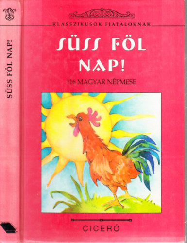 Szende Alad�r  (�ssz�ll.) - S�ss f�l Nap!- 116 magyar n�pmese (Klasszikusok fiataloknak)