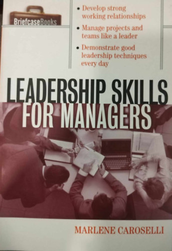 Marlene Caroselli - Leadership Skills for Managers (Vezetői készségek vezetők számára angol nyelven)