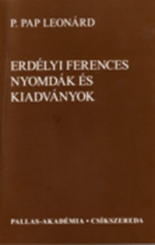 P. Pap Leonárd - Erdélyi ferences nyomdák és kiadványok