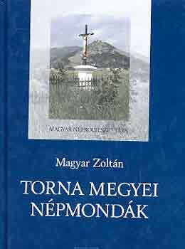 Magyar Zoltán - Torna megyei népmondák